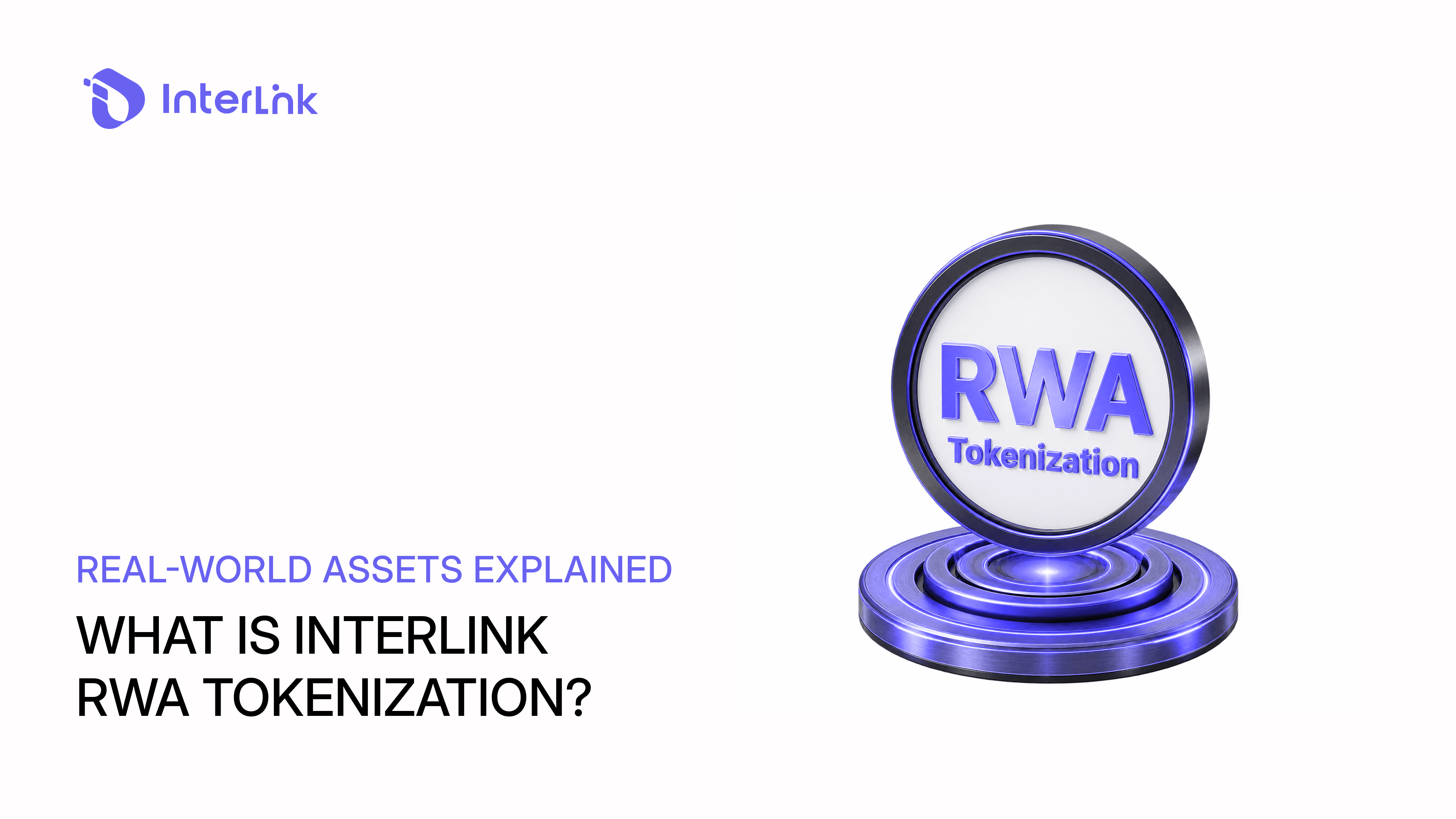 What Is InterLink RWA Tokenization? Real-World Assets Explained